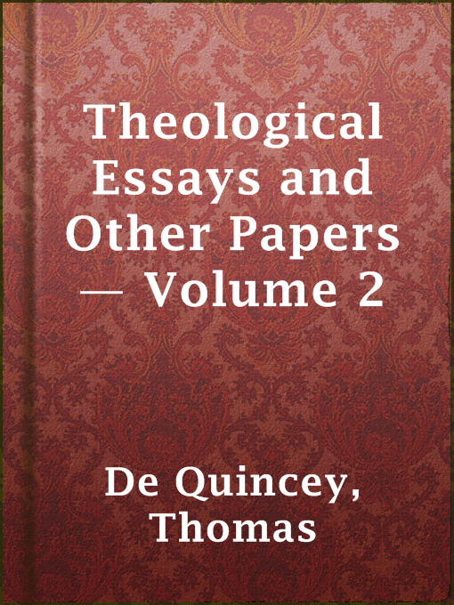 Title details for Theological Essays and Other Papers — Volume 2 by Thomas de Quincey - Available